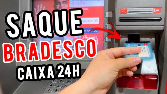 COMO SACAR DINHEIRO NO CAIXA 24 HORAS COM CARTÃO BRADESCO